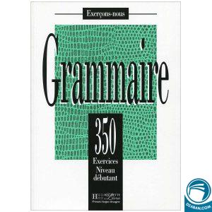 Grammaire 350 Exercices Niveau debutant