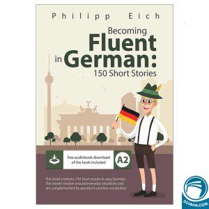 Becoming fluent in German(150 Short Stories)