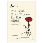 The Rose That Blooms in the Night