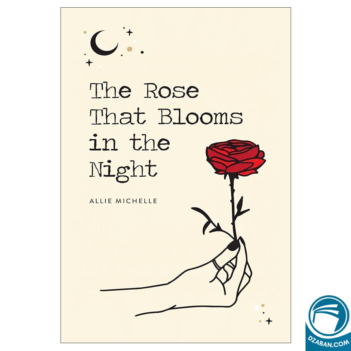 The Rose That Blooms in the Night