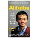 Alibaba The House That Jack Ma Built