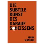 Die subtile Kunst des  darauf Scheissens (German Edition)