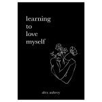 Learning To Love Myself