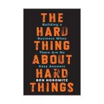 The Hard Thing About Hard Things