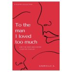 To The Man I loved Too Much