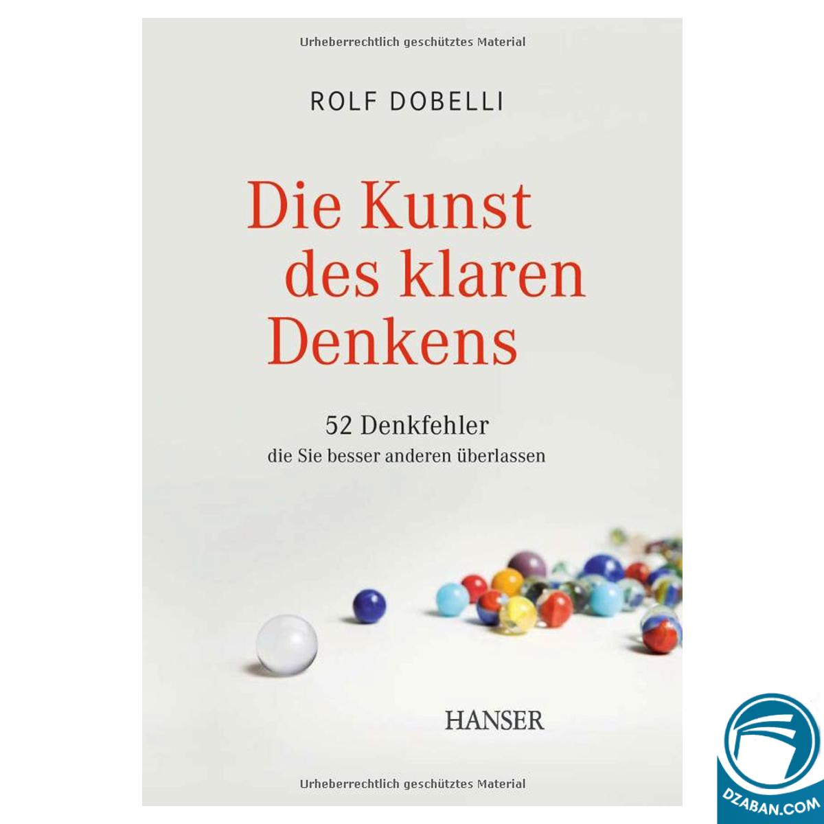 رمان آلمانی Die Kunst des klaren Denkens(52 Denkfehler)