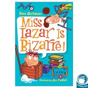 9 !Miss Lazar is bizarre