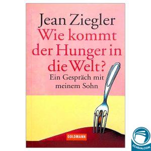 رمان آلمانی ?Wie kommt der Hunger in die Welt