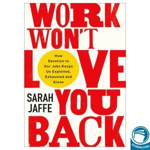 Work Wont Love You Back