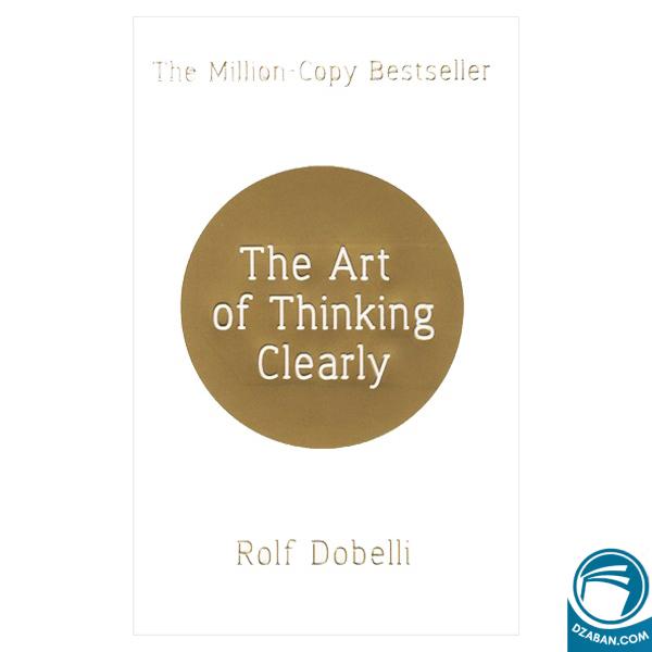 The Art of Thinking Clearly